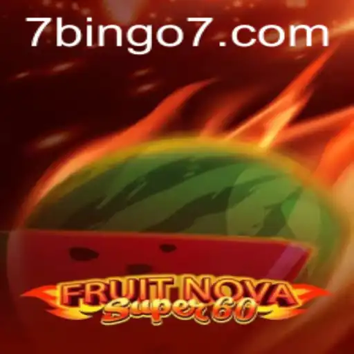 Exploring the Thrills and Excitement of FruitNovaSuper60 with BINGO7